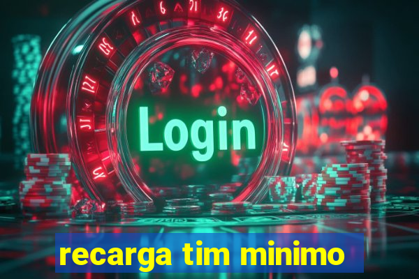 recarga tim minimo